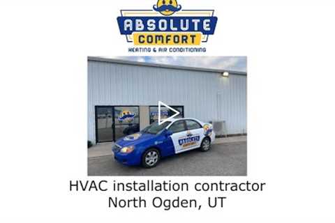 HVAC installation contractor North Ogden, UT - Absolute Comfort Heating and Air Conditioning, LLC