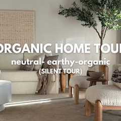 Organic Home Tour (Earthy-Organic-Neutral) Silent Tour!