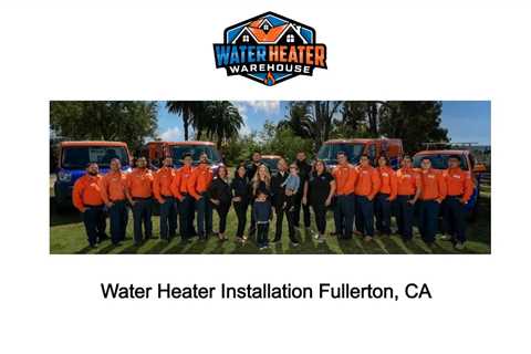 Water Heater Installation Fullerton, CA