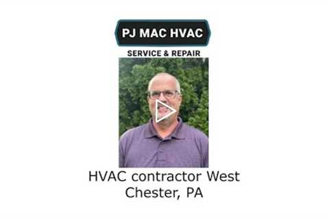 HVAC contractor West Chester, PA - PJ MAC HVAC Service & Repair