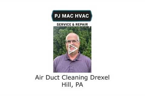 Air Duct Cleaning Drexel Hill, PA - PJ MAC HVAC Service & Repair