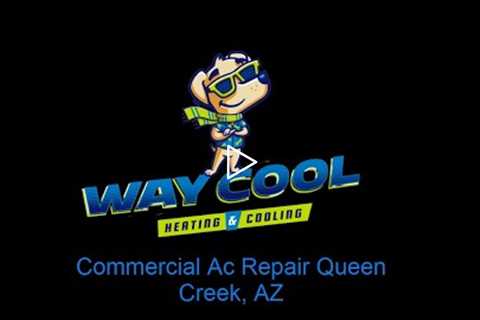 Commercial Ac Repair Queen Creek, AZ - Way Cool Heating and Air Conditioning