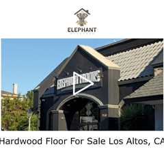 Hardwood Floor For Sale Los Altos, CA - Elephant Floors - (408) 222-5878