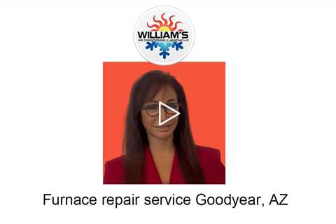 Furnace repair service Goodyear, AZ - William's Air Conditioning & Heating