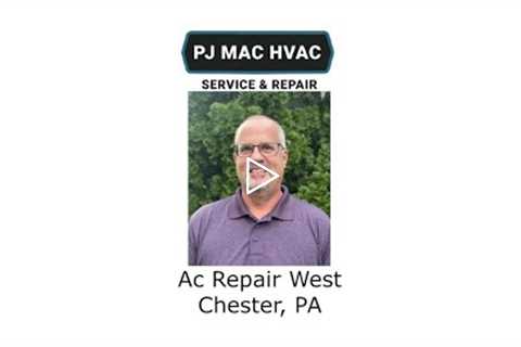 Ac Repair West Chester, PA - PJ MAC HVAC Service & Repair