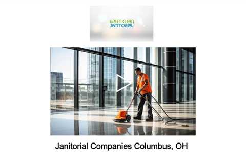 Janitorial Companies Columbus, OH - Green Clean Janitorial - (614) 310-8185