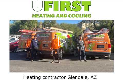 Heating contractor Glendale, AZ - Ufirst Heating & Cooling