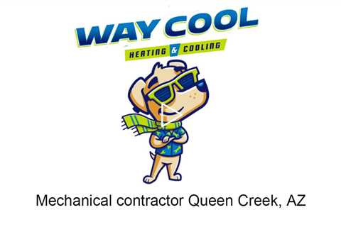 Mechanical contractor Queen Creek, AZ - Way Cool Heating and Air Conditioning