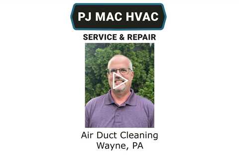 Air Duct Cleaning Wayne, PA - PJ MAC HVAC Air Duct Cleaning