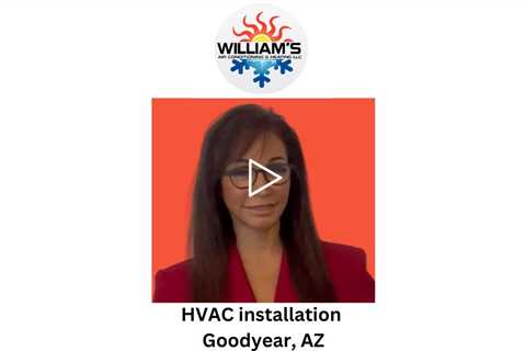 HVAC installation Goodyear, AZ - William's Air Conditioning & Heating