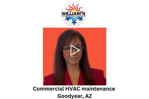 Commercial HVAC maintenance Goodyear, AZ - William's Air Conditioning & Heating