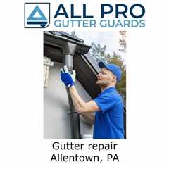 Gutter repair Allentown, PA