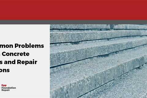 Common Problems With Concrete Steps and Repair Options