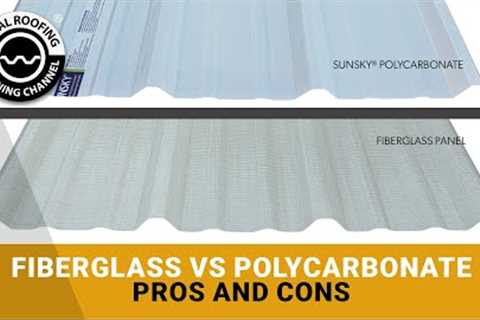 Fiberglass Vs Polycarbonate Roofing Panels: Which Is A Better Skylight For A Metal Roof?