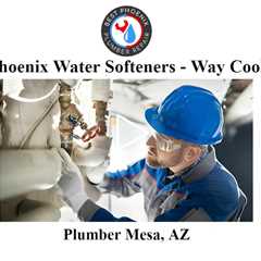 Plumber Mesa, AZ - Phoenix Water Softeners - Way Cool