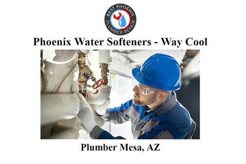 Plumber Mesa, AZ - Phoenix Water Softeners - Way Cool