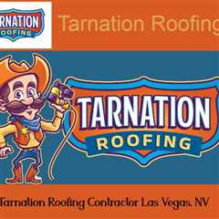 Tarnation Roofing Contractor Las Vegas, NV