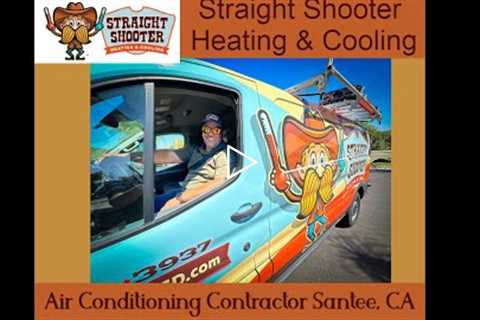 Air Conditioning Contractor Santee, CA - Straight Shooter Heating & Cooling