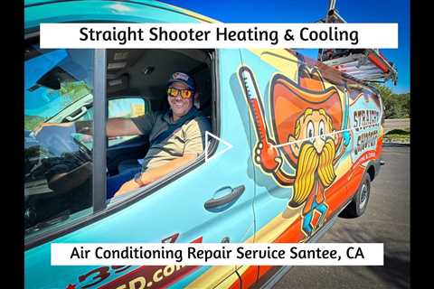 Air Conditioning Repair Service Santee, CA - Straight Shooter Heating & Cooling