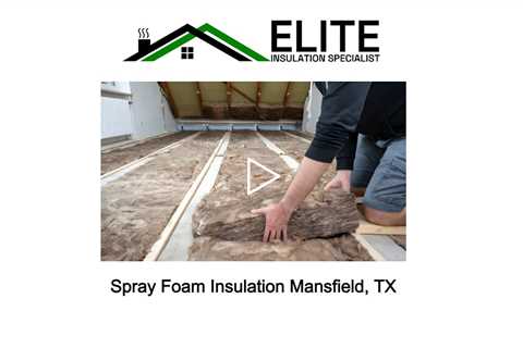 Spray Foam Insulation Mansfield, TX - Elite Insulation Specialist - (817) 793-0629