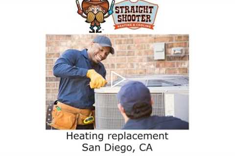 Heating replacement San Diego ,CA - Straight Shooter Heating & Cooling