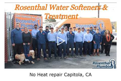 No Heat repair Capitola, CA - Rosenthal Water Softeners & Treatment