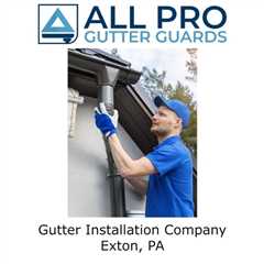 Gutter Installation Company Exton, PA