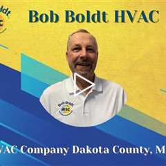 HVAC Company Dakota County, MN - Bob Boldt HVAC