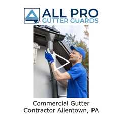 Commercial Gutter Contractor Allentown, PA - All Pro Gutter Guards