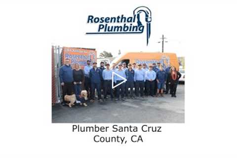 Plumber Santa Cruz County, CA - Rosenthal Water Softeners & Treatment