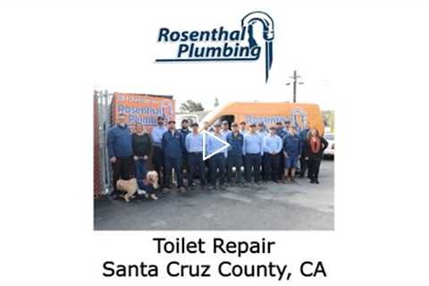 Toilet Repair Santa Cruz County, CA - Rosenthal Water Softeners & Treatment