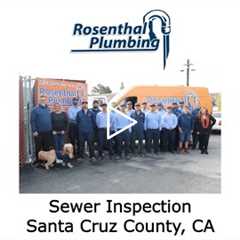 Sewer Inspection Santa Cruz County, CA - Rosenthal Water Softeners & Treatment