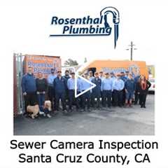 Sewer Camera Inspection Santa Cruz County, CA - Rosenthal Water Softeners & Treatment