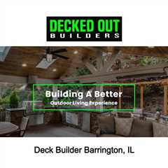 Deck Builder Barrington, IL - Decked Out Builders LLC -  (815) 900-5199