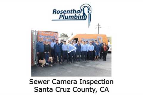 Sewer Camera Inspection Santa Cruz County, CA - Rosenthal Water Softeners & Treatment