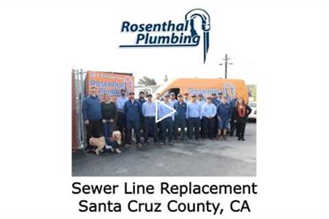 Sewer Line Replacement Santa Cruz County, CA - Rosenthal Water Softeners & Treatment