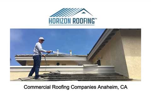 Commercial Roofing Companies Anaheim, CA