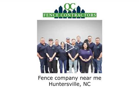 Fence company near me Huntersville, NC - QC Fence Contractors