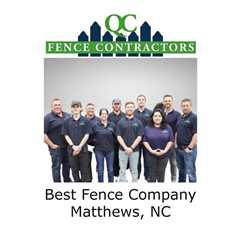 Best Fence Company Matthews, NC - QC Fence Contractors - Fence Contractor