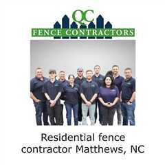 Residential fence contractor Matthews, NC - QC Fence Contractors - Fence Contractor