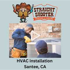 HVAC installation Santee, CA - Straight Shooter Heating & Cooling