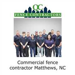 Commercial fence contractor Matthews, NC - QC Fence Contractors - Fence Contractor