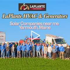 Solar Companies near me Yarmouth, Maine - LaPlante HVAC & Generators