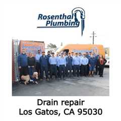 Drain repair Los Gatos, CA 95030