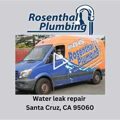 Water leak repair Santa Cruz, CA 95060 - Rosenthal Water Softeners & Treatment