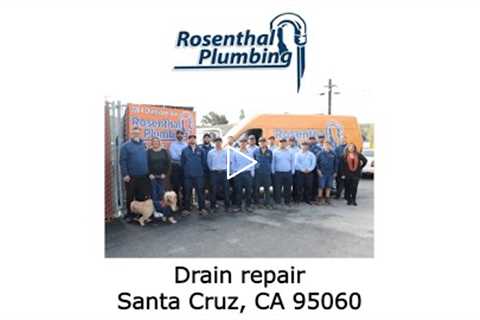 Drain repair Santa Cruz, CA 95060 - Rosenthal Water Softeners & Treatment