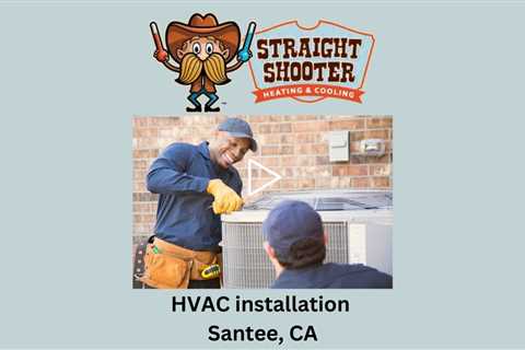 HVAC installation Santee, CA - Straight Shooter Heating & Cooling