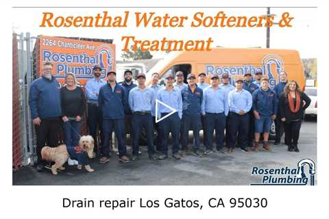 Drain repair Los Gatos, CA 95030 - Rosenthal Water Softeners & Treatment