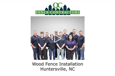 Wood Fence Installation Huntersville, NC - QC Fence Contractors