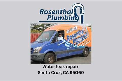 Water leak repair Santa Cruz, CA 95060 - Rosenthal Water Softeners & Treatment